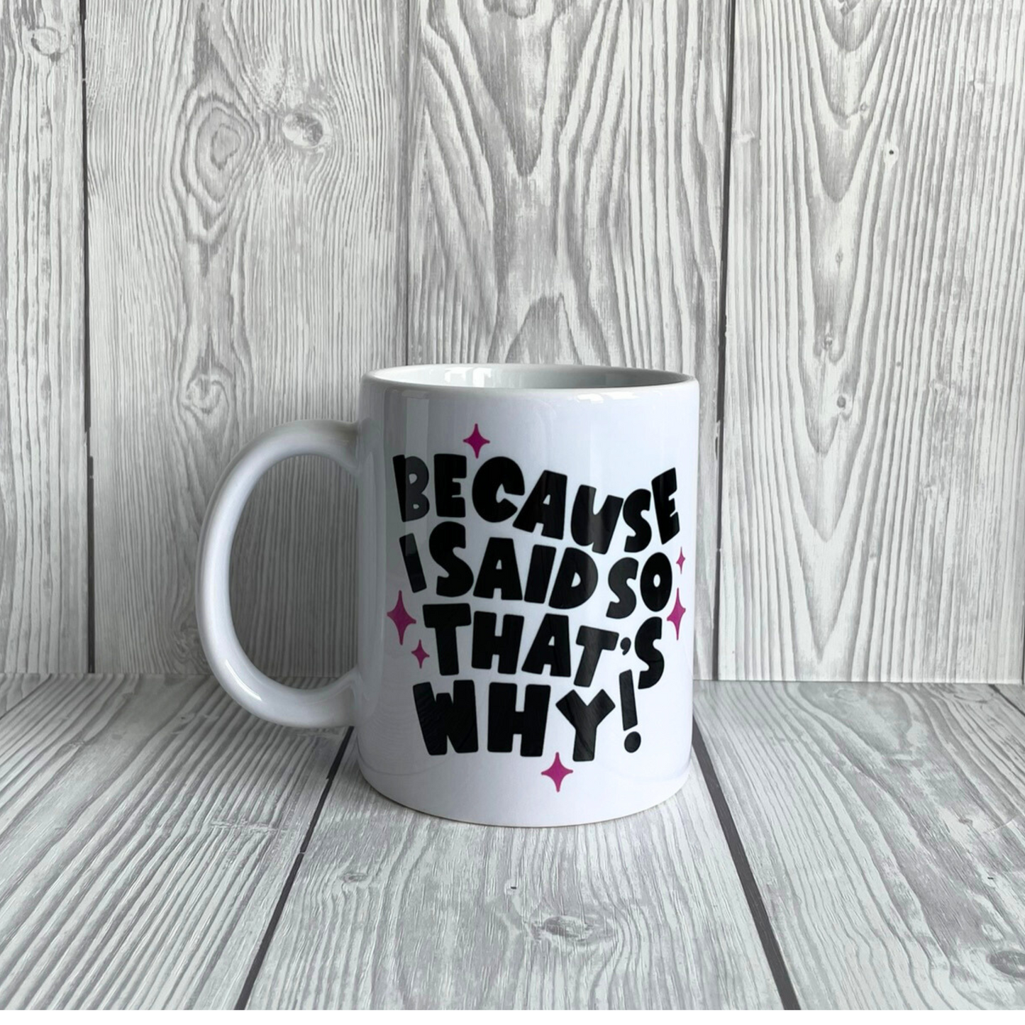 Because I Said So Mug