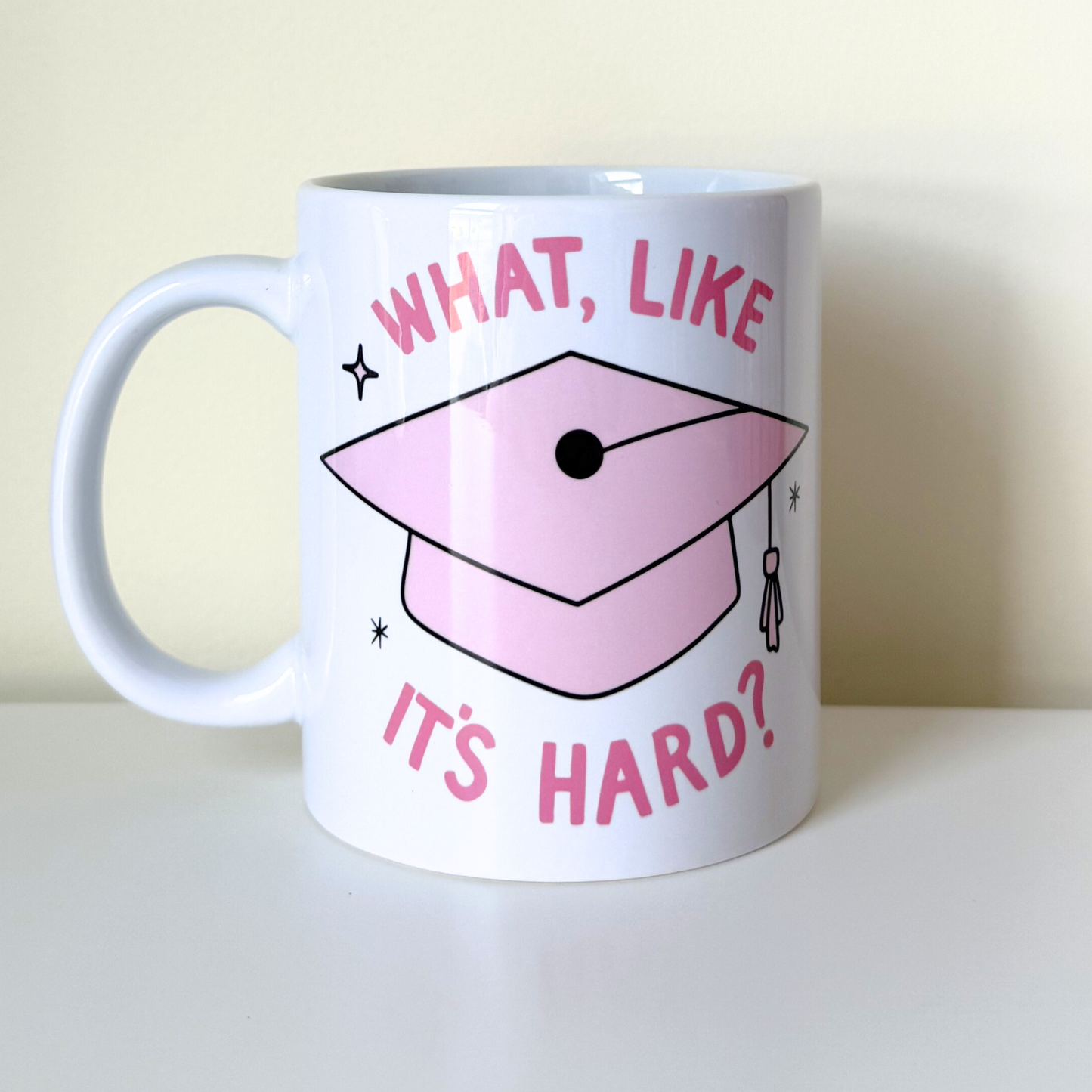 Legally Blonde Inspired Mug – “What, Like It’s Hard?” Pink Graduation Cup | Cute Movie Gift