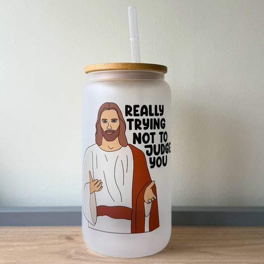 Funny Jesus Iced Coffee Glass Can – Trying Not to Judge You