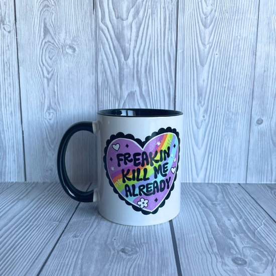 Freakin Kill Me Mug