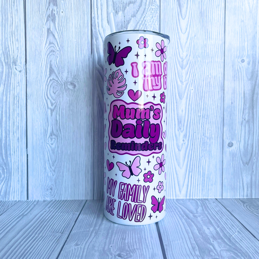 Mums Daily Reminder Tumbler